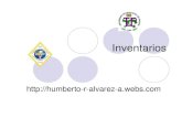 Inventarios - humberto-r-alvarez-a.webs.com · Inventarios Los inventarios tienen una gran importancia siempre y cuando estos añadan valor a los procesos. La existencia de los inventarios