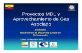 MDL y Proyectos de Aprovechamiento de Gas Asociadositeresources.worldbank.org/EXTGGFR/Resources/... · Depende del propósito del proyecto 3. Reinjección de gas. Reducción de emisiones
