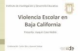 Violencia Escolar en Baja Californiauee.uabc.mx/docs/presentaciones/foro2016/06.pdf · Ponencia Nacional: Análisis comparativo de las propiedades psicométricas del Cuestionario