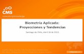 Biometría Aplicada: Proyecciones y Tendencias€¦ · Proyecciones y Tendencias Santiago de Chile, Abril 18 de 2013. ... Proliferación de nuevas tecnologías no tradicionales y