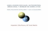 Imparten: Elia Roca y Mª José Martin · HABILIDADES SOCIALES, AUTOCONTROL EMOCIONAL Y MANEJO DE CONFLICTOS PARA PACIENTES BIPOLARES Y SUS CUIDADORES Imparten: Elia Roca y Mª José
