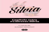 Capítulo extra #Universo Silvia - betacoqueta.combetacoqueta.com/wp-content/uploads/2017/01/Extra-Silvia.pdf · A las que terminaron el libro y se emocionaron con los personajes,