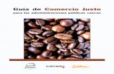 Guía de Comercio Justo - comprapublicaresponsable · en la promoción del Comercio Justo y, en particular, del consumo de café, con el fin de sensibilizar a la población acerca