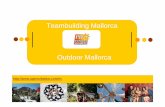 Teambuilding Mallorca Outdoor Mallorca - …agencebalear.com/pics/teambuilding-grupos-outdoor-mallorca.pdf · isla de Mallorca y disfrutar del placer y de ... La búsqueda del tesoro,