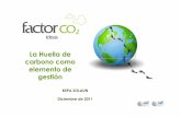 La Huella de carbono como elemento de gestión - … Solaun - Factor CO2.pdf · • Crear un mapa de proceso de ciclo de vida del ... Muchas veces las organizaciones ofrecen datos