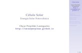 Célula Solar - Energía Solar Fotovoltaica · Teoría de Semiconductores Conducción eléctrica Semiconductores Dopaje de semiconductores Unión p-n Diodo Unión P-N iluminada Funcionamiento