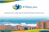 manual estudiantes bajas - FOSCAL · La IPS FOSCAL le da la Bienvenida a formar parte del selecto grupo de personal en entrenamien- ... • Tanques de Oxígeno y área técnica gases