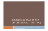 BLOQUE III: LA EDAD DE ORO DEL DESARROLLO … · Bloque III: La edad de oro del desarrollo (1945-1972) Tema 8. La reconstrucción económica y el nuevo orden internacional Tema 9.
