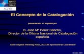 El Concepto de la Catalogación - ocdchile.mil.cl · El Concepto de la Catalogación presentación en español por ... Control de calidad Existencias en almacén Requisitos de almacenamiento