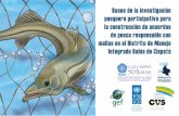 Bases de la investigación pesquera participativa para la ... · de presión de pesca y diseñar las reglas de control para reducir el ... liderados por el señor Gilberto Guerrero;