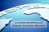 La Unión Soviética y el Sistema Socialista Mundial · el Sistema Socialista ... golpes de estado • Final de una época y caída del telón ... –Nuevo pensamiento en Europa del