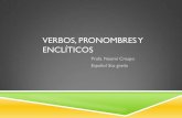 Verbos, pronombres y enclíticos · Clase de palabra con la que se expresan acciones, procesos, estados o ... Pronombres son las palabras que ... el pronombre, en los casos en que