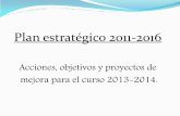 Plan estratégico 2011-2016 - uzturpe.eus · Plan estratégico 2011-2016 Acciones, objetivos y proyectos de mejora para el curso 2013-2014.