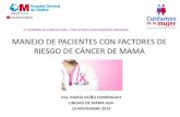 MANEJO DE PACIENTES CON FACTORES DE RIESGO … · de cáncer de ovario en portadoras de la mutación BRCA Consejo reproductivo en pacientes BRCA+. ... • Conocer los factores de