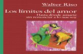 Los Limites Del Amor -Walter Risoporelpanyporlasrosas.weebly.com/uploads/1/1/8/1/11810035/los_li... · quimera del amor verdadero, promueve el sufrimiento feliz, el desinterés por