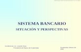 SISTEMA BANCARIO - Banco de Guatemala · El marco legal y judicial para el tratamiento de bancos ... nacionales y sucursales de los bancos extranjeros, ii) ... Se proscribieron los