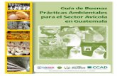 Guía de Buenas Prácticas Ambientales para el Sector ... · 3 Guía de Buenas Prácticas Ambientales para el Sector Avícola de Guatemala O BJETIVO El objetivo principal de la guía