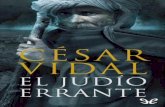 El Judío Errante - descargar.lelibros.onlinedescargar.lelibros.online/Cesar Vidal/El Judio Errante (500)/El... · En esta nueva novela, Vidal aporta su particular visión y originales