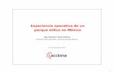 Experiencia operativa de un parque eólico en México€¦ · Primer proyecto de Acciona en México Capacidad: 250.5 MW ... abordan temas técnicos sobre la operación de los parques