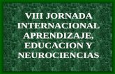 VIII JORNADA INTERNACIONAL APRENDIZAJE, EDUCACION Y ... · 22 y 23 de octubre de 2015 ... En El Yo y su Cerebro, en primer lugar, ... y la mente surgiría epigenéticamente). OTROS