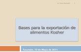 Bases para la exportación de alimentos Kosher · AVES: gallina, ganso, pavo, algunas clases de patos y palomas ... Datos básicos del producto 1. Clasificación Arancelaria 2. Envase