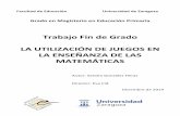 Trabajo Fin de Grado LA UTILIZACIÓN DE JUEGOS …invenio2.unizar.es/record/31081/files/TAZ-TFG-2014-2899.pdf · juegos matemáticos como recurso en las aulas de educación primaria,