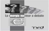 La energía nuclear a debate - accionenred-andalucia.org · El segundo asunto es el alargamiento de la ... son la principal fuente de energía que se consume en la civilización occidental.