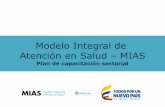 Modelo Integral de Atención en Salud –MIAS - Ministerio de … · 2017-05-25 · Disminución del gasto de bolsillo Mejora en la seguridad del paciente ... provisión de servicios