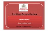 Perdón y Reconciliación - México · Perdón y Reconciliación México, Diciembre 2011. Conceptos Real Academia Española ... • Por ley 19.123 se creó la Corporación Nacional