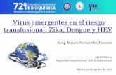 Virus emergentes en el riesgo transfusional: Zika, … · • Transmisión sexual por varios meses (180 días en semen). • 80% asintomáticos • Fase asintomática virémica (3-12