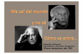 Eduardo Galeano. Periodista y Escritor Uruguayo. (Para ... CAI DEL MUNDO Y... · un#nombre#como#para#cambiarlo).#Me#educaron#para#guardar todo.#¡¡¡Toooodo!!!#Lo#que#servía#y#lo#que#no.#Porque#algún#día