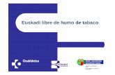 Euskadi libre de humo de tabaco Hospitales (2).ppt …2)(3).pdf · Reducir la morbimortalidad de la población vasca por el consumo de tabaco, es el objetivo del Departamento de Sanidad