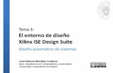 Tema 3: El entorno de diseño Xilinx ISE Design Suite · tema 3: El entorno de desarrollo Xilinx ISE Design Suite 3 PSyD J.M. Mendías 2015 Conjunto de herramientas para la síntesis