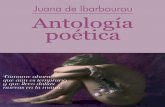 Juana de Ibarbourou Antología poética · El fuerte lazo ... El dulce milagro ... que la historia alabará. Y ha de dormirse llevando sobre la mortaja un sol: el de un amor silencioso