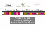 Manual de Términos Básicos de Género - portal.ucol.mxportal.ucol.mx/content/micrositios/26/file/manual-cueg.pdf · comunicación y el mercado laboral La cultura como vivencia social