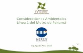 Línea 1 del Metro de Panamá Experiencia Ambiental · •Mitigación en zonas urbanas •Manejo y tratamiento de excedentes de las excavaciones (túneles, estaciones subterráneas