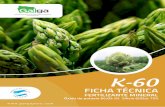 K-60 FICHA TECNICA - Galga Perúgalgaperu.com/wp-content/uploads/2017/01/K-60-FICHA-TECNICA.pdf · etapas fenológicas del cultivo, esto ayuda a la translocación de ... 4 / Ficha