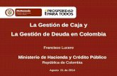 Presentación de PowerPoint - fotegal.hacienda.go.crfotegal.hacienda.go.cr/wp-content/uploads/2015/06/Gestion-de-Caja... · La Gestión de Caja y La Gestión de Deuda en Colombia