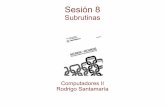 Subrutinas - VisUSALvis.usal.es/rodrigo/documentos/computadores2/sesiones/sesion8.pdf · La pila S (si no la iniciamos, en 0x0000)