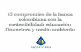 El compromiso de la banca colombiana con la … · *Libro verde de la RSC en el sector financiero. Apoyando el desarrollo sostenible Siguiendo una ética empresarial comunidad ...