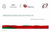 ORIENTACIÓN EDUCATIVA IV - Secretaría de Educación de …€¦ · En el caso de la Orientación Educativa, se retoma su importancia dentro de las actividades escolares, buscando