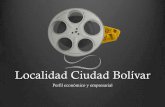 Localidad Ciudad Bolivar - Inicio · 2010-10-05 · 1950 empresas que pueden articularse a cadenas productivas de alimentos, ... Baja articulación empresarial y de trabajo en cadenas