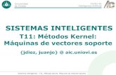 SISTEMAS INTELIGENTES - aic.uniovi.esaic.uniovi.es/ssii/SSII-T11-MetodosKernel-SVM.pdf · Centro de Inteligencia Artificia l Universidad de Oviedo Sistemas Inteligentes - T11: Métodos