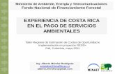 EXPERIENCIA DE COSTA RICA EN EL PAGO DE … · Flujo del Programa de Pago por Servicios Ambientales Fondos del 3.5% del imp. Proyectos. Convenios. Canon de Agua. Ceden los derechos