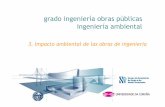 grado ingeniería obras públicas ingeniería ambiental · Impacto ambiental de las obras de ingeniería grado ingeniería obras públicas ... ingeniería ambiental Prof. Álvarez-Campana.