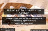 Unidad 3: El Pacto de Dios con Abraham · Unidad 3: El Pacto de Dios con Abraham Estudio 11: Abraham y sus Problemas con ... (Génesis 21.9-13, 17, 18) Los Problemas de Abraham con