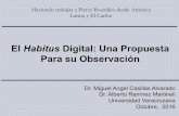 El Habitus Digital: Una Propuesta Para su Observación · Haciendo trabajar a Pierre Bourdieu desde América ... Para Bourdieu, el habitus es un concepto pluridimensional que posee,
