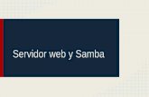 Servidor web y Samba - Universidad del Cauca - …€¦ · Servidor web y Samba . Servidor web ¿Qué es? ... Permiten bloquear a usuarios por su dirección IP y/o dominio, bloquear