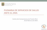 PLENARIA DE SERVICIOS DE SALUD ANTE EL ZIKA - Enfermedades... · Objetivos •Trasfondo de la enfermedad del Zika •Identificación de casos y manejo clínico •Vínculo con posibles