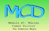 Módulo 1€¦ · PPT file · Web view2018-02-08 · Módulo #1: Máximo Común Divisor Por Federico Mejía Módulo #1: Cómo encontrar el máximo común divisor de dos números